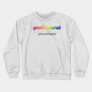 Professional procastinator Crewneck Sweatshirt